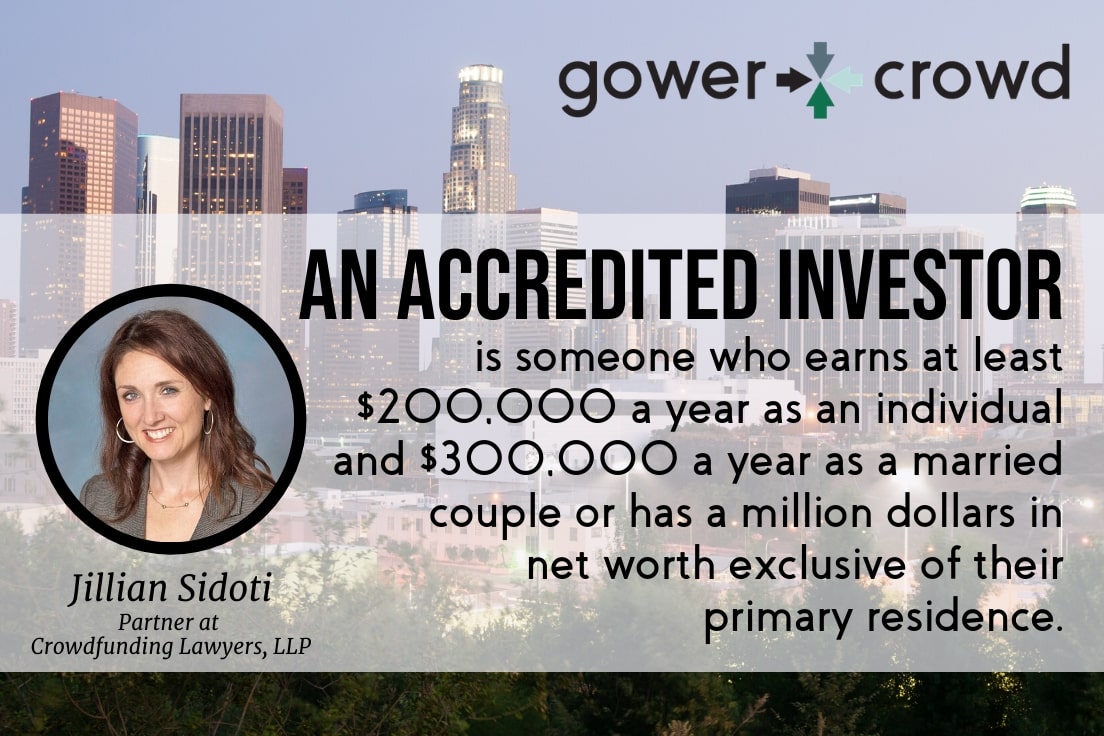Accredited investors are those who earn $200,000 per year or have $1 million of net worth not including their primary residence