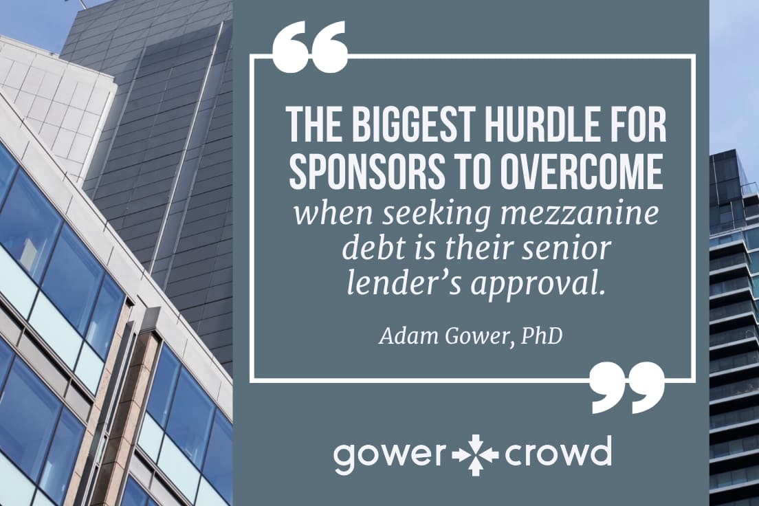 The biggest hurdle for sponsors to overcome when seeking mezzanine debt is their senior lender's approval.