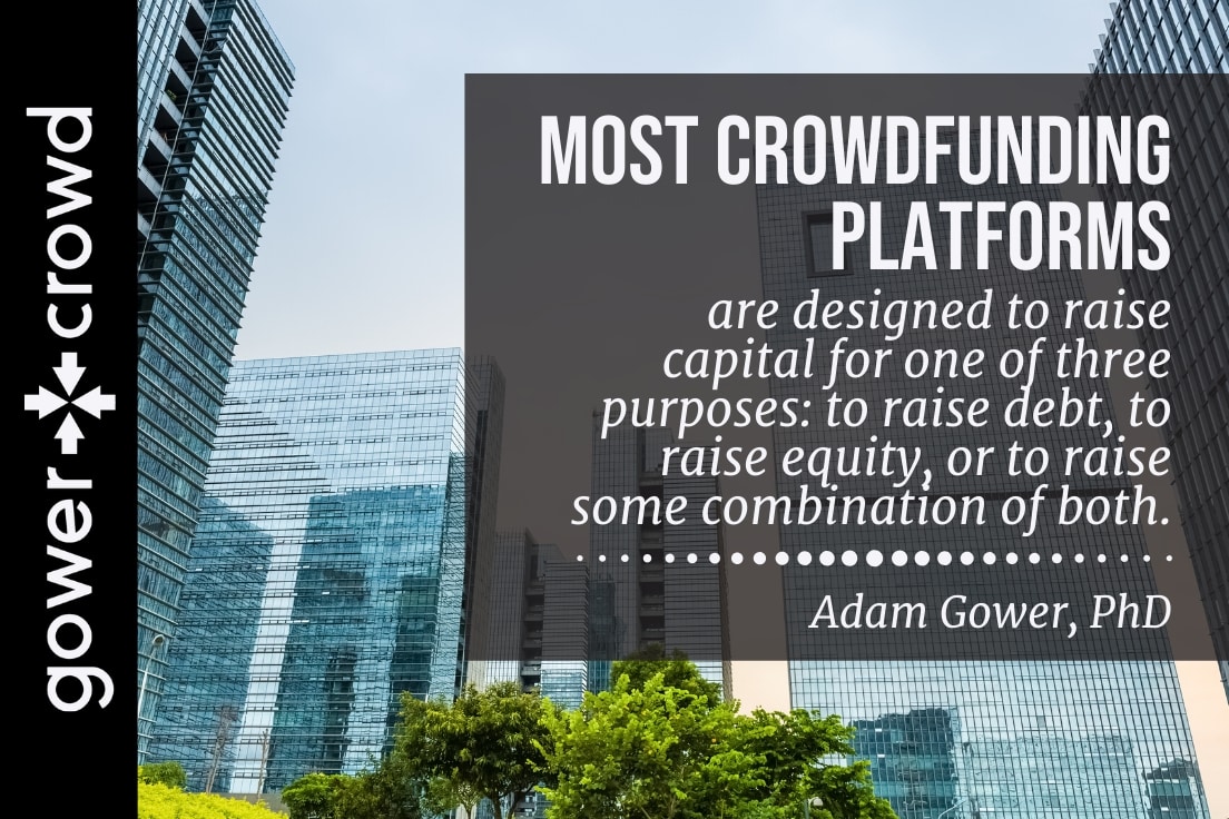 most crowdfunding platforms are designed to raise capital for one of three purposes, debt, equity, or both.