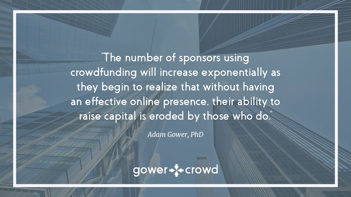 The number of sponsors using real estate crowdfunding will increase exponentially as they begin to realize that without having an effective online presence their ability to raise capital is eroded by those who do.