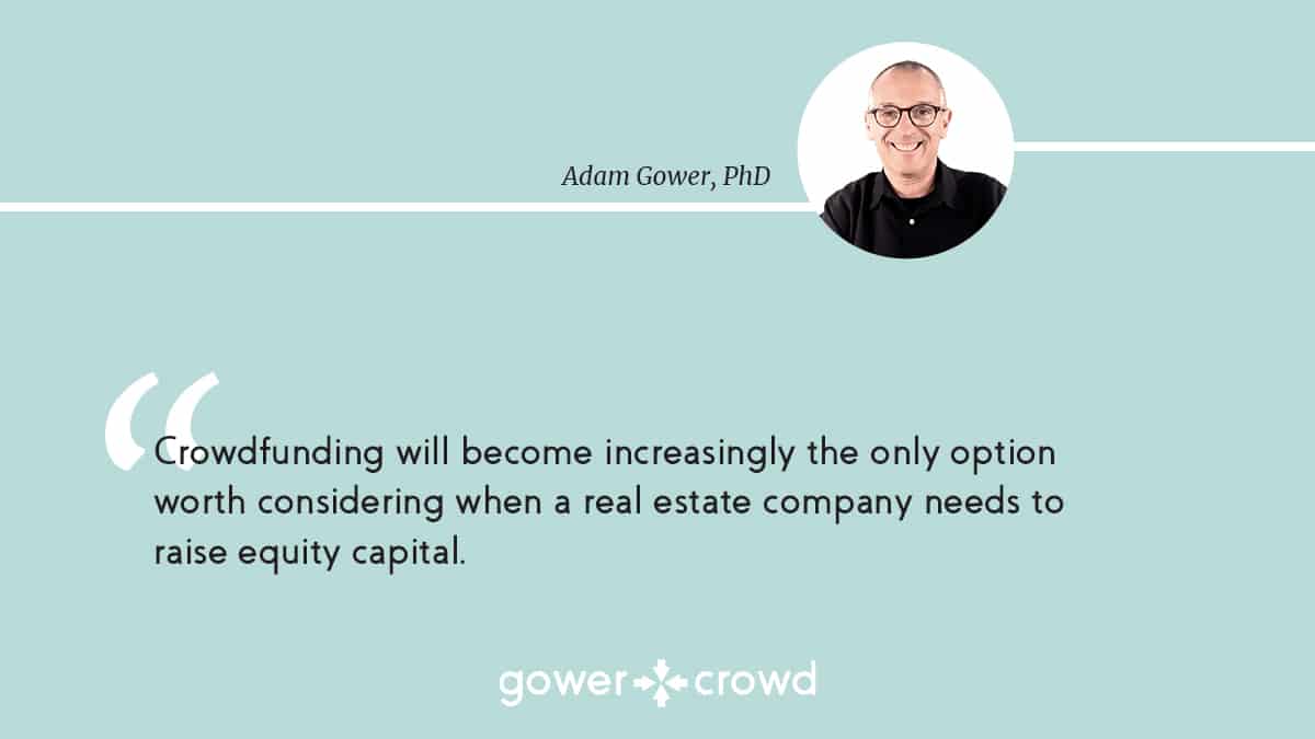 Crowdfunding real estate will become the only option worth considering when a real estate company needs to raise equity capital