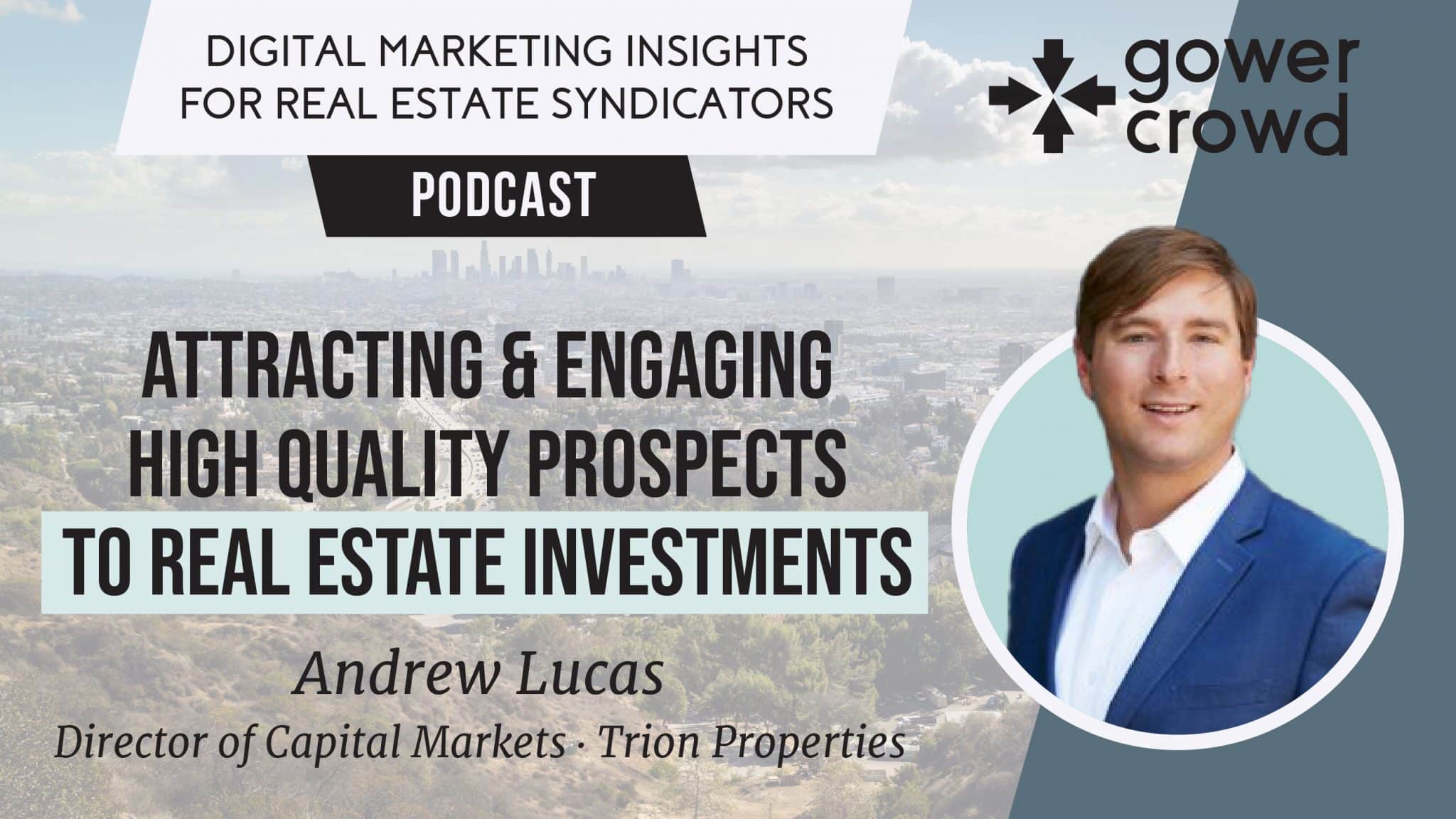 Podcast 379 Andrew Lucas, Director of Capital Markets at Trion Properties