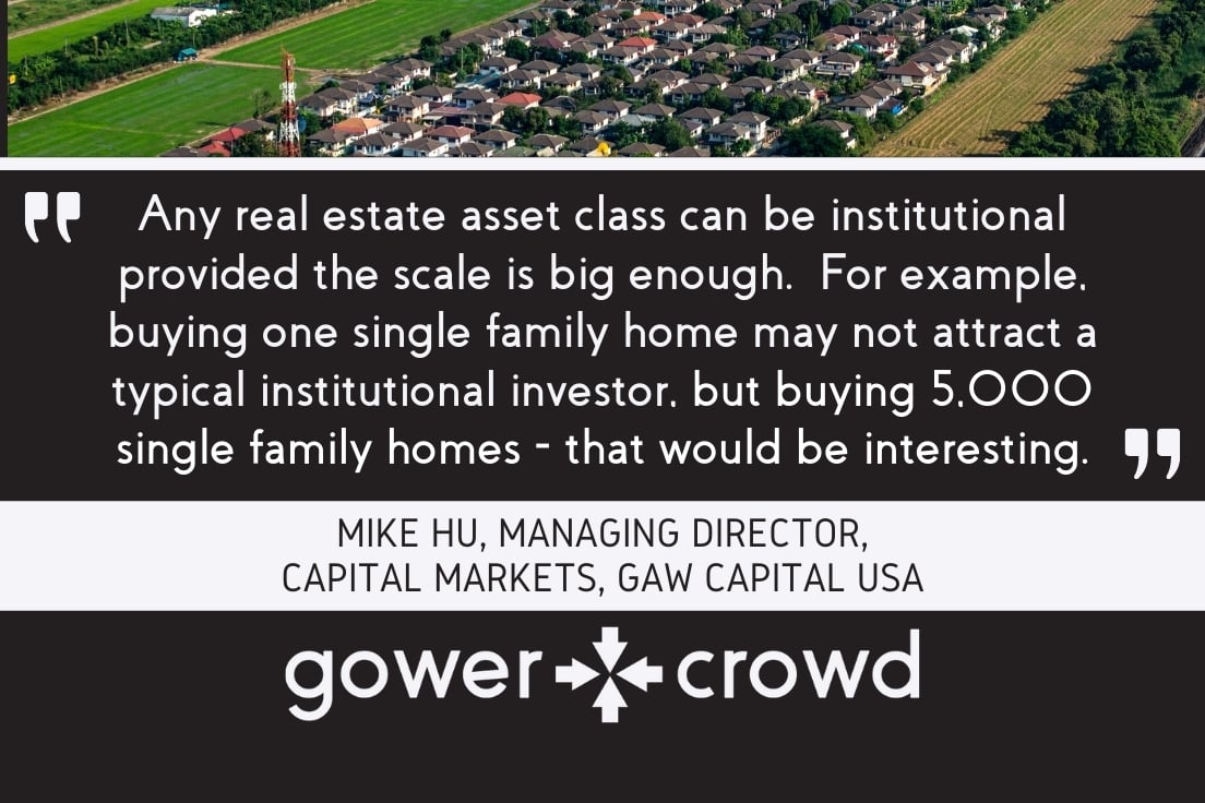 Any real estate asset class can be institutional provided the scale is big enough.