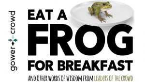 Eat a Frog for Breakfast and other words of wisdom from the leaders of the crowd