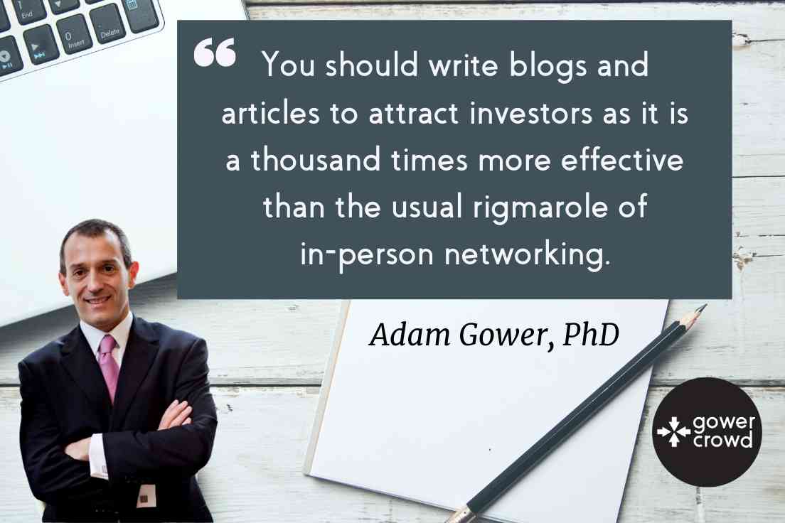 You should write blogs and articles to attract investors as it is a thousand times more effective than the usual rigmarole of in-person networking.