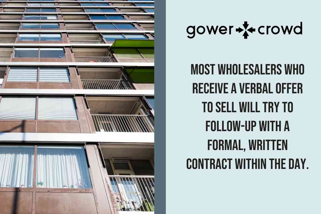 Most real estate wholesalers who receivve a verval offer to sell will try to follow-up with a formal written contract within the day.